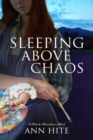 Image for Sleeping above chaos  : a novel