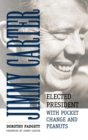 Image for Jimmy Carter  : elected president with pocket change and peanuts