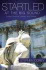 Image for Startled at the big sound  : essays personal, cultural, and literary