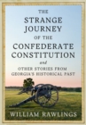 Image for The Strange Journey of the Confederate Constitution : And Other Stories from Georgia&#39;s Historical Past