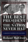 Image for The Best President the Nation Never Had : A Memoir of Working with Sam Nunn