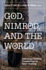 Image for God, Nimrod, and the World : Exploring Christian Perspectives on Sport Hunting
