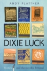 Image for Dixie luck  : stories and the novella Terminal