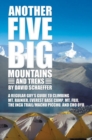 Image for Another Five Big Mountains and Treks : A Regular Guy’s Guide to Climbing Mt. Rainier, Everest Base Camp, Mt. Fuji, the Inca Trail/Machu Picchu, and Cho Oyu