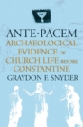 Image for Ante Pacem : Archaeological Evidence of Church Life Before Constantine