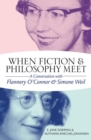 Image for When fiction and philosophy meet  : a conversation with Flannery O&#39;Connor and Simone Weil
