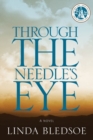 Image for Through the Needle&#39;s Eye : A Novel