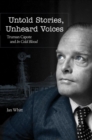 Image for Untold Stories, Unheard Voices : Truman Capote and In Cold Blood