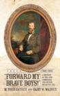 Image for Forward My Brave Boys! : A History of the 11th Tennessee Volunteer Infantry CSA, 1861-1865