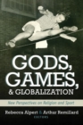Image for Gods, Games, and Globilization