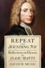 Image for Repeat the Sounding Joy : Reflections on Hymns by Isaac Watts
