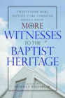 Image for More witnesses to the Baptist Heritage  : twenty-four more Baptists every Christian should know