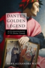 Image for Dante&#39;s golden legend  : auto-hagiography in the Divine comedy