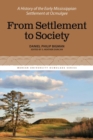Image for From settlement to society  : a history of the early Mississippian settlement at Ocmulgee