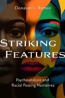 Image for Striking Features : Psychoanalysis and Racial Passing Narratives