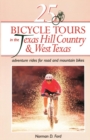 Image for 25 Bicycle Tours in the Texas Hill Country and West Texas : Adventure Rides for Road and Mountain Bikes
