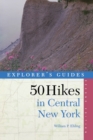 Image for Explorer&#39;s Guide 50 Hikes in Central New York : Hikes and Backpacking Trips from the Western Adirondacks to the Finger Lakes