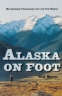 Image for Alaska on Foot : Wilderness Techniques for the Far North
