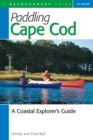 Image for Paddling Cape Cod : A Coastal Explorer&#39;s Guide