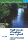 Image for Trout Streams of Southern New England : An Angler&#39;s Guide to the Watersheds of Connecticut, Rhode Island, and Massachusetts