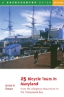 Image for 25 Bicycle Tours in Maryland : From the Allegheny Mountains to the Chesapeake Bay