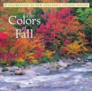 Image for The Colors of Fall : A Celebration of New England&#39;s Foliage Season