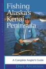 Image for Fishing Alaska&#39;s Kenai Peninsula : A Complete Angler&#39;s Guide