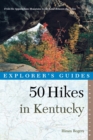 Image for Explorer&#39;s Guide 50 Hikes in Kentucky : From the Appalachian Mountains to the Land Between the Lakes