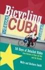 Image for Bicycling Cuba : 50 Days of Detailed Rides from Havana to El Oriente