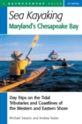 Image for Sea Kayaking Maryland&#39;s Chesapeake Bay : Day Trips on the Tidal Tributarie and Coastlines of the Western and Eastern Shore