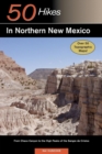 Image for Explorer&#39;s Guide 50 Hikes in Northern New Mexico : From Chaco Canyon to the High Peaks of the Sangre de Cristos