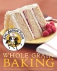 Image for King Arthur Flour Whole Grain Baking : Delicious Recipes Using Nutritious Whole Grains