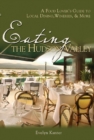 Image for Eating the Hudson Valley : A Food Lover&#39;s Guide to Local Dining, Wineries and More