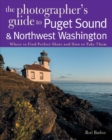 Image for The Photographer&#39;s Guide to Puget Sound