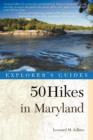 Image for Explorer&#39;s Guide 50 Hikes in Maryland : Walks, Hikes &amp; Backpacks from the Allegheny Plateau to the Atlantic Ocean