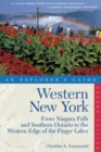 Image for Explorer&#39;s Guide Western New York : From Niagara Falls and Southern Ontario to the Western Edge of the Finger Lakes