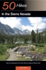Image for Explorer&#39;s Guide 50 Hikes in the Sierra Nevada : Hikes and Backpacks from Lake Tahoe to Sequoia National Park