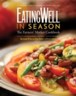 Image for EatingWell in Season : The Farmers&#39; Market Cookbook