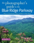 Image for The Photographer&#39;s Guide to the Blue Ridge Parkway