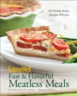 Image for EatingWell Fast &amp; Flavorful Meatless Meals : 150 Healthy Recipes Everyone Will Love