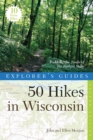 Image for Explorer&#39;s Guide 50 Hikes in Wisconsin : Trekking the Trails of the Badger State