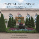 Image for Capital Splendor : Parks &amp; Gardens of Washington, D.C.
