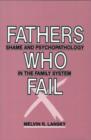Image for Fathers Who Fail : Shame and Psychopathology in the Family System