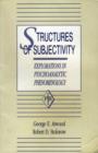 Image for Structures of subjectivity  : explorations in psychoanalytic phenomenology : Vol 4