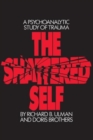 Image for The Shattered Self : A Psychoanalytic Study of Trauma