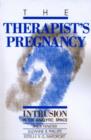 Image for The Therapist&#39;s Pregnancy : Intrusion in the Analytic Space