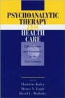 Image for Psychoanalytic Therapy as Health Care : Effectiveness and Economics in the 21st Century