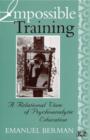 Image for Impossible Training : A Relational View of Psychoanalytic Education