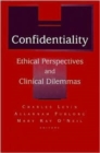 Image for Confidentiality : Ethical Perspectives and Clinical Dilemmas
