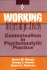 Image for Working intersubjectively  : contextualism in psychoanalytic practice